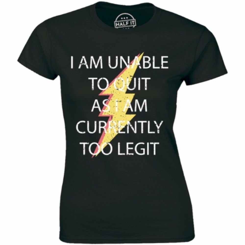 I Am Unable To Quit As I Am Funny Women's T-shirt